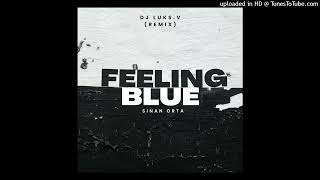 Feeling Blue_Sinan Orta_DJ LUKS.V (Deep Remix)