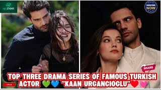 TOP 3 Drama series of famous turkish Actor 💚\