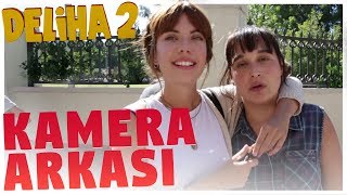 Deliha 2 - Kamera Arkası