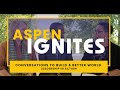 Aspen Ignites: Leadership in Action