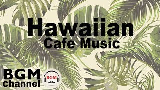 Relaxing Hawaiian Cafe Music - Tropical Island Music for Happy Holiday in a Beach