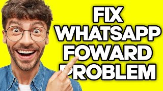 How To Fix WhatsApp Forward Problem (2023)