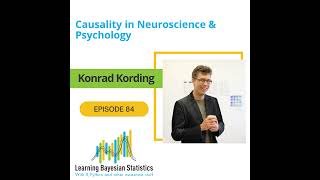 #84 Causality in Neuroscience & Psychology, with Konrad Kording