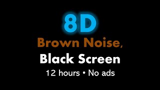 8D Brown Noise, Black Screen 🎧🟤⬛ • 12 hours • No ads