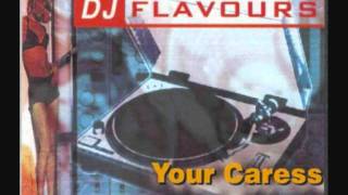 DJ Flavours - Your Caress (All I Need) (Open Arms Remix)﻿