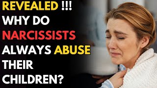 Revealed! Why do Narcissists always abuse their Children? And this is how evil parents are