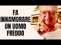 COME FAR INNAMORARE UN UOMO FREDDO E ANAFFETTIVO : 4 STRATEGIE INFALLIBILI