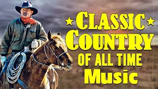 Top 100 Classic Country Songs Of All Time Playlist 2 🤠 The Best Of Old Country Songs Music alldaynew