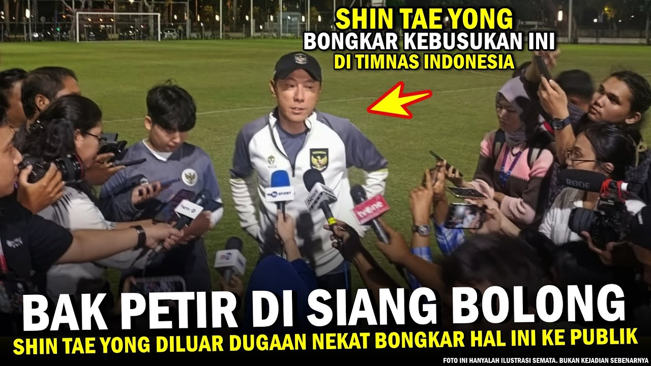 🔵 GEMPARKAN DUNIA ‼️ Shin Tae Yong Akhirnya BONGKAR HAL BUSUK Ini Di ...