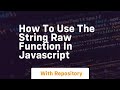 How to use the string raw function in javascript