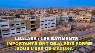 Province du Lualaba :les bâtiments imposants ont déjà pris forme sous l'ére de Masuka.