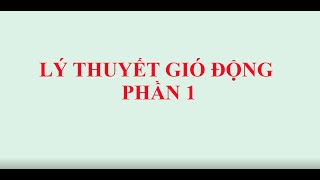 GIÓ ĐỘNG PHẦN 1: LÝ THUYẾT VÀ BẢN CHẤT