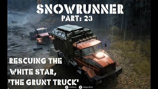 SnowRuneer Pt:23 Rescuing the White Star, 'The Grunt Truck'