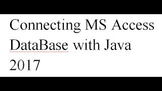 Connecting Ms Access Database with JAVA-2017