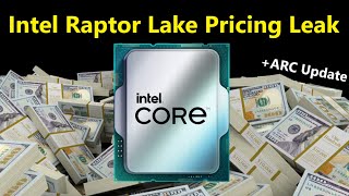 Raptor Lake Pricing Leak: Intel’s new Margins make Zen 4 Competitive! (+ ARC Launch Update)