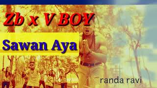 Sawan Aya -zb x v boy || official music video|| sawan Aya new song 2022 || Randa ravi