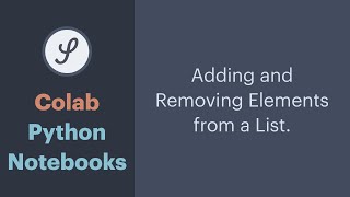 Colab Python Notebooks - Adding and Removing Elements from a List