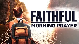 God Is Always Faithful | A Blessed Morning Prayer To Begin Your Day