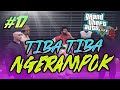 TIBA - TIBA NGERAMPOK - GTA V ROLEPLAY #17