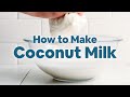 How to Make Coconut Milk | Minimalist Baker Recipes