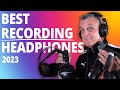 The BEST RECORDING HEADPHONES (2023) - [Not the same as the best STUDIO headphones]