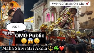 Maha Shivratri Akola - Sujal Chati Vlogs || Raj Rajeshwar Mandir Akola 🙏🔱☘️❤️