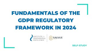 Fundamentals of the GDPR Regulatory Framework in 2024