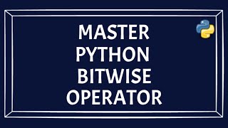 Unlocking Python's Power: Mastering Bitwise Operators for Efficient Coding!