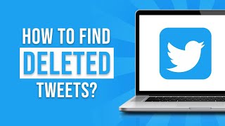 How to Find Deleted Tweets On Twitter 2026