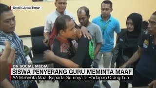 Siswa yang Menantang \u0026 Menganiaya Guru Meminta Maaf