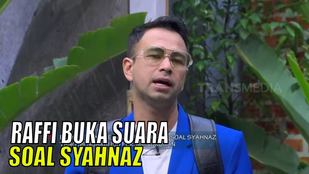 Raffi Ahmad Buka Suara Soal Syahnaz Yang Mengakui Isu Perselingkuhan ...