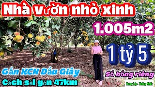 Nhà đất đồng nai,chủ cần bán gấp nhà vườn nhỏ xinh tâm huyết chỉ 1,5tỷ ngay KCN Dầu Giây sổ riêng .