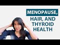 Menopause, Hair and Thyroid Health