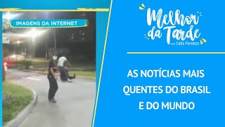 As notícias mais quentes do Brasil e do mundo | MELHOR DA TARDE