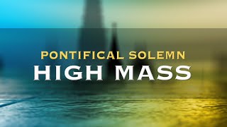 Cathedrals Across America: Pontifical Solemn High Mass