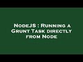 NodeJS : Running a Grunt Task directly from Node
