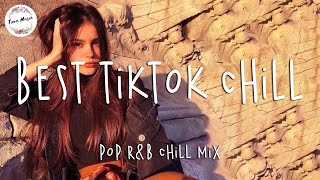 Best TikTok chill mix - English songs Pop R&B chill vibes music mix