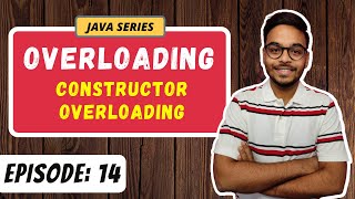 Overloading, Constructor Overloading | OOPS | JAVA SERIES | Episode 14