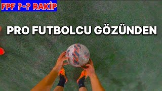 PRO FUTBOLCU GÖZÜNDEN MAÇ w/HAKAN