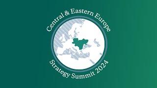 Central & Eastern Europe Strategy Summit 2024