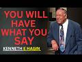 YOU WILL HAVE WHAT YOU SAY – Kenneth E. Hagin Sermon | Faith Confession & The Power of Words