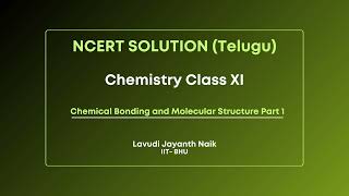 Lavudi Jayanth Naik | NCERT Solution TE  Chemistry XI | Chemical Bonding and Molecular Structure -1