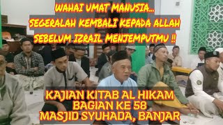 Kembalilah Kepada Allah Sebelum Didatangi Malaikat Izrail || KAJIAN HIKAM KE 58