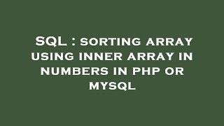 SQL : sorting array using inner array in numbers in php or mysql