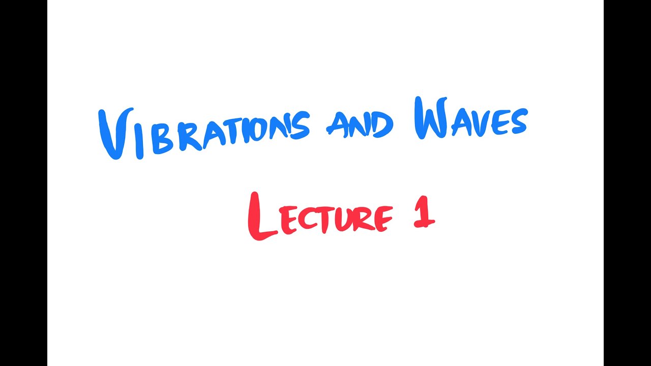 Vibrations And Waves | Lecture 1 | General Physics I - YouTube