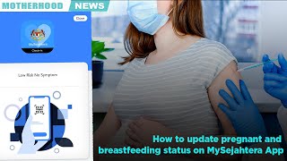 Pregnant \u0026 nursing mothers can now update their status on MySejahtera app