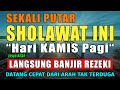 SHOLAWAT JIBRIL HARI KAMIS PEMBUKA PINTU REZEKI DAN DIMUDAHKAN SEGALA URUSAN