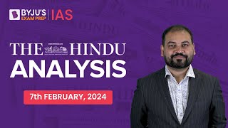 The Hindu Newspaper Analysis | 7th February 2024 | Current Affairs Today | UPSC Editorial Analysis