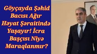 Göyçayda rüsvayçılıq:Şəhid bacısı ələ salınır: Rayon rəhbərliyi hoqqa verir