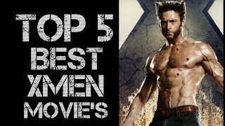 TOP 5 BEST X-MEN MOVIES